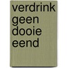 Verdrink geen dooie eend by Marry De Gaay Fortman