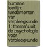 Humane leerlijn: Fundamenten van verpleegkunde 1: Thema's uit de psychologie voor verpleegkunde