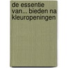 De Essentie van... bieden na kleuropeningen by Berry Westra