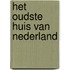 Het oudste huis van Nederland