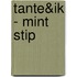 Tante&ik - mint stip
