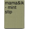 Mama&ik - mint stip by I.M. van Zuthem