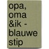 Opa, Oma &ik - blauwe stip