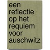 een reflectie op het Requiem voor Auschwitz by marjo noordzij