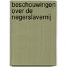 Beschouwingen over de negerslavernij by Nicolas de Condorcet