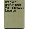 Het Grote Gouden Boek voor Eigenwijze Kinderen by diverse