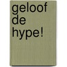 GELOOF DE HYPE! door Rens Dietz