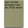 Een moreel kompas voor de 21ste eeuw by Juliaan van Acker