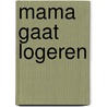 Mama gaat logeren door Erwin de Ruiter