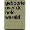 Geboorte over de hele wereld door Anita Ganeri