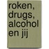Roken, drugs, alcohol en jij