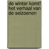 De winter komt! Het verhaal van de seizoenen