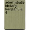 Administratie BB/KB/GL Leerjaar 3 & 4 door Onbekend