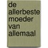 De allerbeste moeder van allemaal