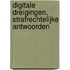 Digitale dreigingen, strafrechtelijke antwoorden