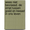 Wees niet bevreesd. De strijd tussen goed en kwaad in ons leven door René Stockman