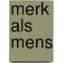 Merk als Mens