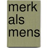 Merk als Mens by Lotte Willemsen