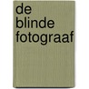 De blinde fotograaf door Anjet Daanje