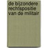 De bijzondere rechtspositie van de militair