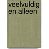 Veelvuldig en alleen door Anjet Daanje