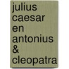 Julius Caesar en Antonius & Cleopatra by William Shakespeare