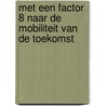 Met een factor 8 naar de mobiliteit van de toekomst door Cathy Macharis