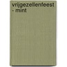 Vrijgezellenfeest - mint by I.M. van Zuthem