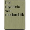Het Mysterie van Medemblik by Kruit Anneke