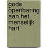Gods Openbaring Aan Het Menselijk Hart door Seraphim Rose