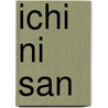 Ichi Ni San door Peter Edens