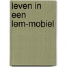 Leven in een LEM-mobiel door Rik Gielen