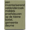 Een inventariserend veldonderzoek middels proefsleuven op de Kleine Bottel, gemeente Deurne by M. Van Haasteren