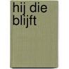 Hij die blijft by Roni Loren