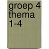 Groep 4 Thema 1-4 by Unknown