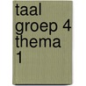 taal groep 4 thema 1 door Onbekend