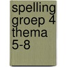 spelling groep 4 thema 5-8 door Onbekend