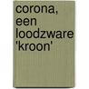 Corona, een loodzware 'kroon' door Justus de Visser
