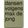 Dansen volgens Max de Jong door Max de Jong