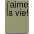 J'aime la Vie!