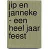 Jip en Janneke - Een heel jaar feest by Annie M.G. Schmidt