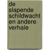 De slapende schildwacht en andere verhale door P. de Zeeuw