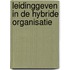 Leidinggeven in de hybride organisatie