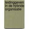 Leidinggeven in de hybride organisatie by Jeroen Busscher