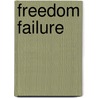 Freedom Failure door Patries Wichers