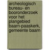Archeologisch bureau- en booronderzoek voor het plangebied Baarn-Paaskerk, gemeente Baarn door M.R. Groenhuijzen