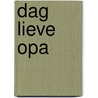 Dag lieve opa by Mirjam Visker