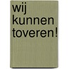 Wij kunnen toveren! by Corine Koole
