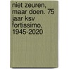 Niet zeuren, maar doen. 75 jaar KSV Fortissimo, 1945-2020 door E. Janssen