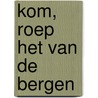 Kom, roep het van de bergen by James Baldwin